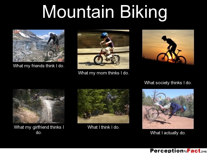 frabz-Mountain-Biking-What-my-friends-think-I-do-What-my-mom-thinks-I--61d26d.jpg
