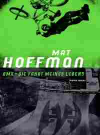 BMX – Die Fahrt meines Lebens – Autobiographie von Mat Hoffman